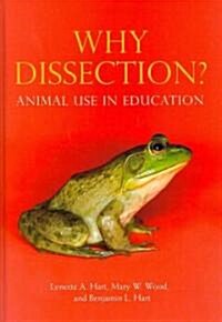Why Dissection? Animal Use in Education (Hardcover)