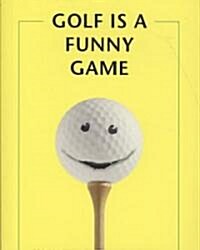 Golf Is a Funny Game (Paperback)