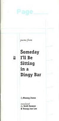 Poems from Someday Ill Be Sitting in a Dingy Bar (Paperback)