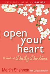 Open Your Heart: 12 Weeks of Devotions for Your Whole Life (Paperback)