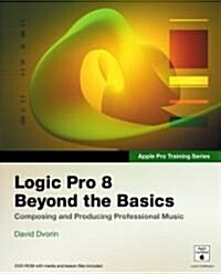 Logic Pro 8: Beyond the Basics [With DVD-ROM] (Paperback)