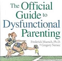 The Official Guide to Dysfunctional Parenting (Paperback)