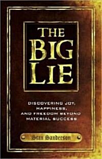 The Big Lie: Discovering Joy, Happiness, and Freedom Beyond Material Success (Paperback)