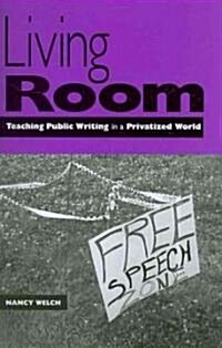 Living Room: Teaching Public Writing in a Privatized World (Paperback)