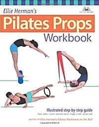 Ellie Hermans Pilates Props Workbook: Illustrated Step-By-Step Guide (Paperback)