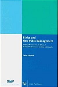 Ethics and New Public Management: Empirical Research Into the Effects of Businesslike Government on Ethics and Integrity (Paperback)