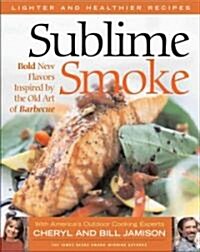 Sublime Smoke: Bold New Flavors Inspired by the Old Art of Barbecue (Paperback)