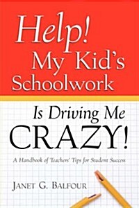 Help! My Kids Schoolwork Is Driving Me Crazy! (Paperback)