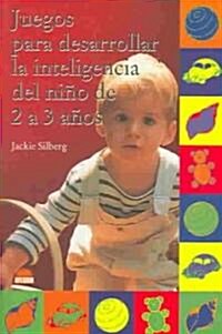 Juegos para desarrollar la inteligencia del nino de 2 a 3 anos / Games to Develop The intelligence of The Child From 2-3 Years (Paperback)