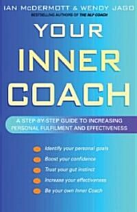 Your Inner Coach : A Step-by-Step Guide to Increasing Personal Fulfilment and Effectiveness (Paperback)