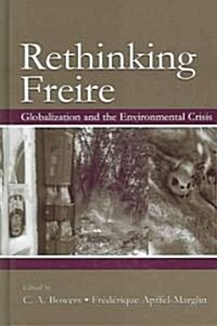 Rethinking Freire: Globalization and the Environmental Crisis (Hardcover)