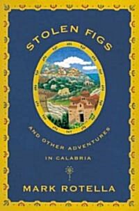 Stolen Figs: And Other Adventures in Calabria (Paperback)