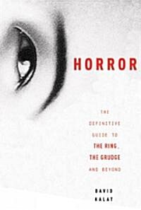 J-Horror: The Definitive Guide to the Ring, the Grudge and Beyond (Paperback)