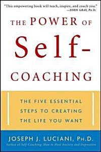 The Power of Self-Coaching: The Five Essential Steps to Creating the Life You Want (Paperback)