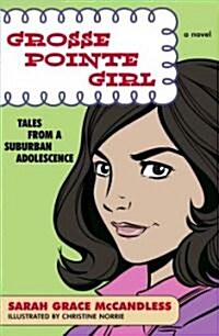 Grosse Pointe Girl: Tales from a Suburban Adolescence (Paperback)