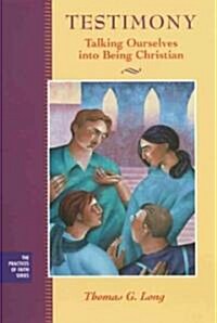 Testimony: Talking Ourselves Into Being Christian (Hardcover)