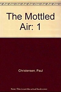 The Mottled Air (Paperback)