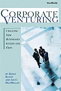 Corporate Venturing: Creating New Businesses Within the Firm (Paperback)