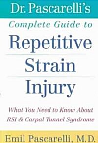 Dr. Pascarellis Complete Guide to Repetitive Strain Injury (Paperback)
