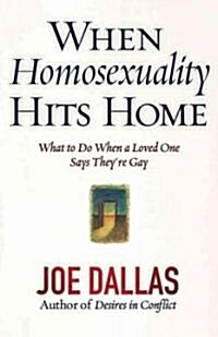 When Homosexuality Hits Home: What to Do When a Loved One Says Theyre Gay (Paperback)