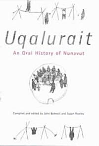 Uqalurait: An Oral History of Nunavut (Hardcover)