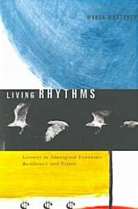Living Rhythms: Lessons in Aboriginal Economic Resilience and Vision Volume 37 (Paperback)