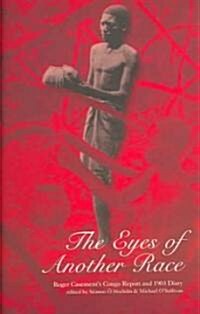 The Eyes of Another Race: Roger Casements Congo Report and 1903 Diary (Paperback)