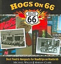 Hogs on 66: Best Feed and Hangouts for Roadtrips on Route 66 (Paperback)