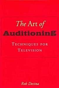 The Art of Auditioning: Techniques for Television (Paperback)