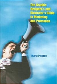 The Graphic Designers and Illustrators Guide to Marketing and Promotion (Paperback)