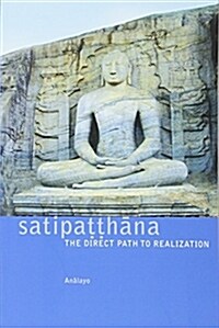 Satipatthana : The Direct Path to Realization (Paperback)