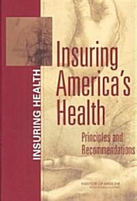 Insuring Americas Health: Principles and Recommendations (Paperback)