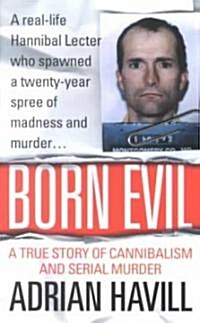 Born Evil: A True Story of Cannibalism and Serial Murder (Mass Market Paperback)