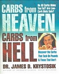 Carbs from Heaven, Carbs from Hell: Discover the Carbs That Tack on the Pounds & Those That Dont (Paperback)