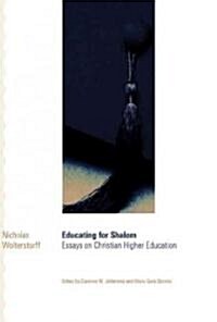 Educating for Shalom: Essays on Christian Higher Education (Paperback)