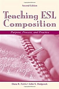 Teaching ESL Composition: Purpose, Process, and Practice, Second Edition (Paperback, 2nd, Revised)