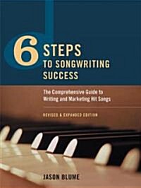 6 Steps to Songwriting Success (Hardcover, Revised, Expanded)