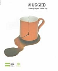Mugged : Poverty in your coffee cup (Paperback)