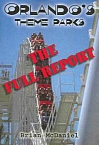 Orlandos Theme Parks: The Full Report (Paperback)