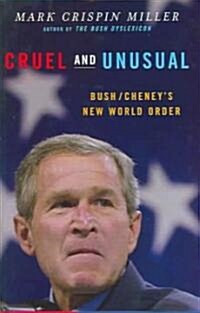 [중고] Cruel and Unusual: Bush/Cheneys New World Order (Hardcover)