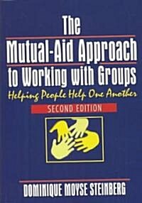 The Mutual-Aid Approach to Working With Groups (Paperback, 2nd)