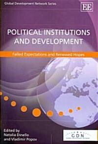 Political Institutions and Development : Failed Expectations and Renewed Hopes (Hardcover)