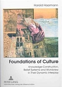 Foundations of Culture: Knowledge-Construction, Belief Systems and Worldview in Their Dynamic Interplay (Paperback)