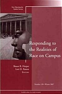 Responding to the Realities of Race on Campus : New Directions for Student Services, Number 120 (Paperback)