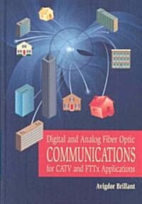 Digital and Analog Fiber Optic Communications for CATV and FTTx Applications (Hardcover)