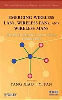 Emerging Wireless Lans, Wireless Pans, and Wireless Mans: IEEE 802.11, IEEE 802.15, 802.16 Wireless Standard Family (Hardcover)