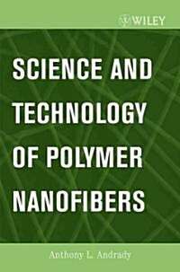 Science and Technology of Polymer Nanofibers (Hardcover)