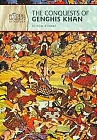 The Conquests of Genghis Khan (Library Binding)