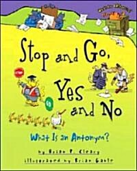 Stop and Go, Yes and No: What Is an Antonym? (Paperback)