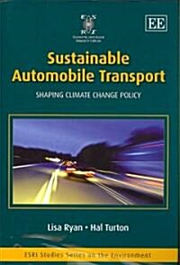 Sustainable Automobile Transport : Shaping Climate Change Policy (Hardcover)